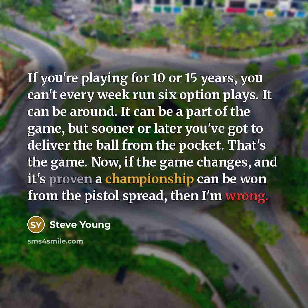 “If you're playing for 10 or 15 years, you can't…” quote by Steve Young