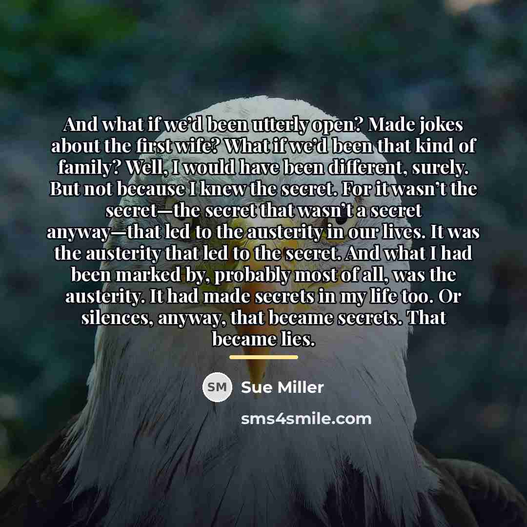 “And what if we’d been utterly open? Made jokes about…” quote by Sue Miller