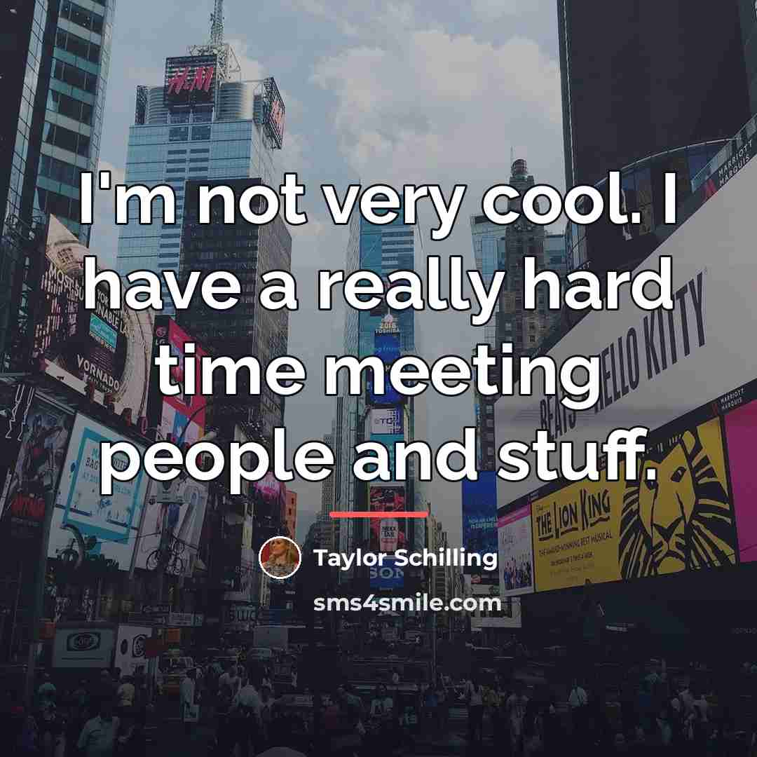 “I'm not very cool. I have a really hard time…” quote by Taylor Schilling