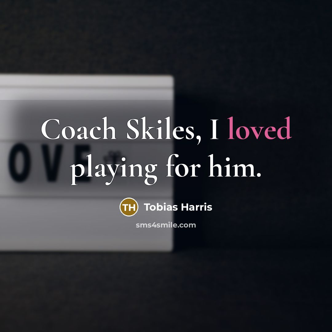 “Coach Skiles, I loved playing for him.…” quote by Tobias Harris