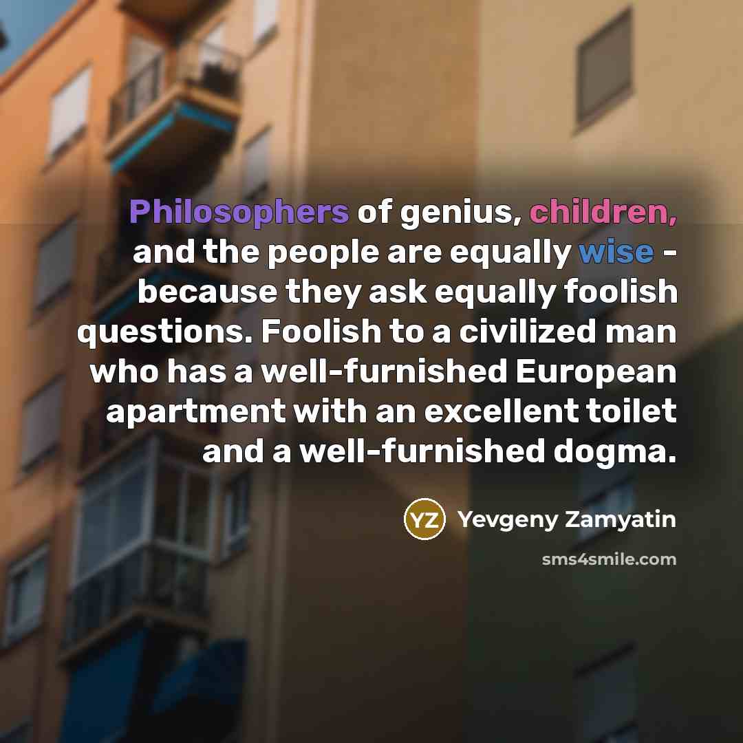 “Philosophers of genius, children, and the people are equally wise…” quote by Yevgeny Zamyatin