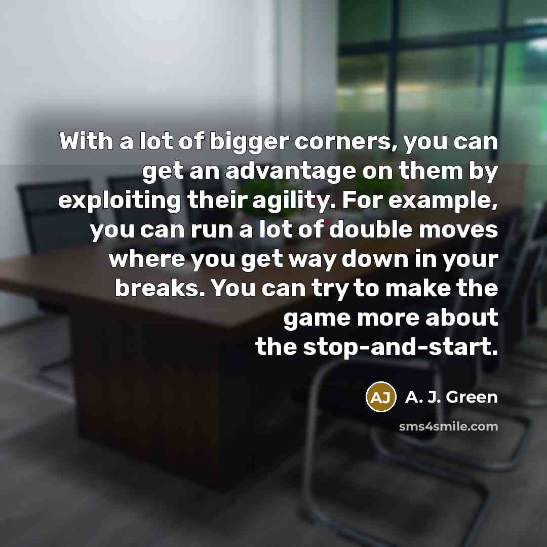 “With a lot of bigger corners, you can get an…” quote by A. J. Green