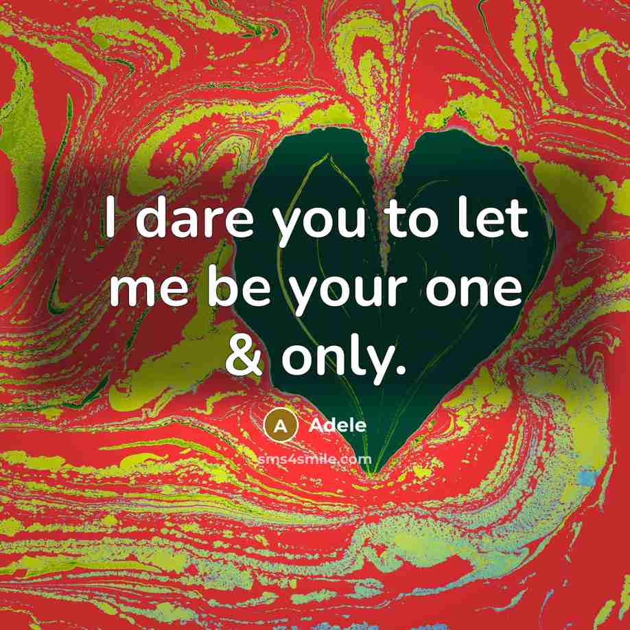 “I dare you to let me be your one &…” quote by Adele