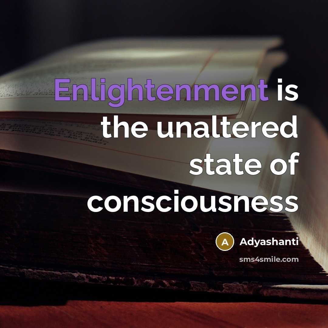 “Enlightenment is the unaltered state of consciousness…” quote by Adyashanti