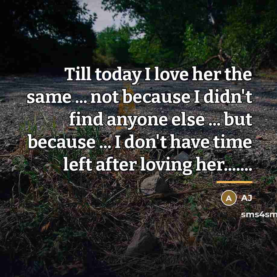“Till today I love her the same ... not because…” quote by AJ