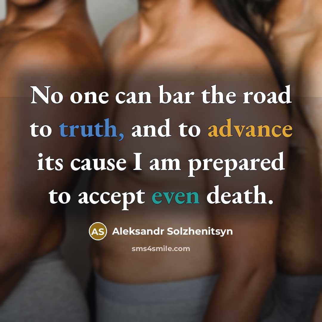 “No one can bar the road to truth, and to…” quote by Aleksandr Solzhenitsyn