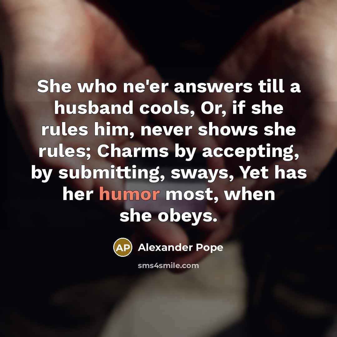 “She who ne'er answers till a husband cools, Or, if…” quote by Alexander Pope