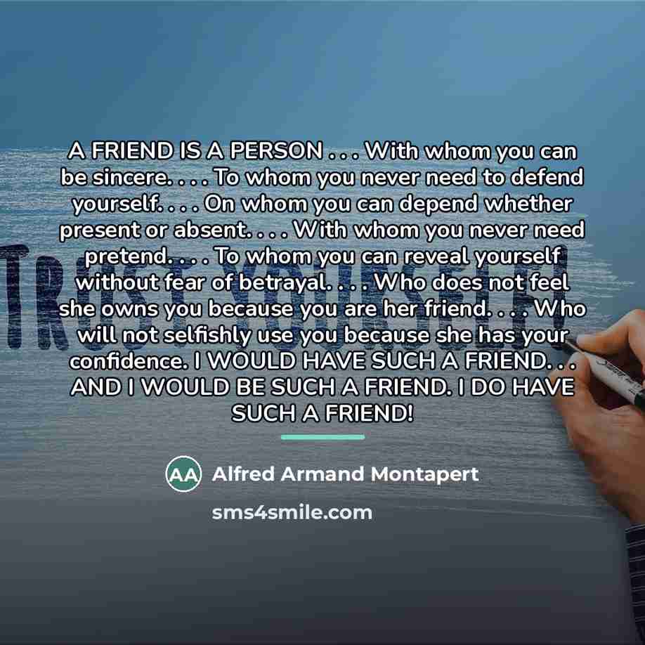 “A FRIEND IS A PERSON . . . With whom…” quote by Alfred Armand Montapert