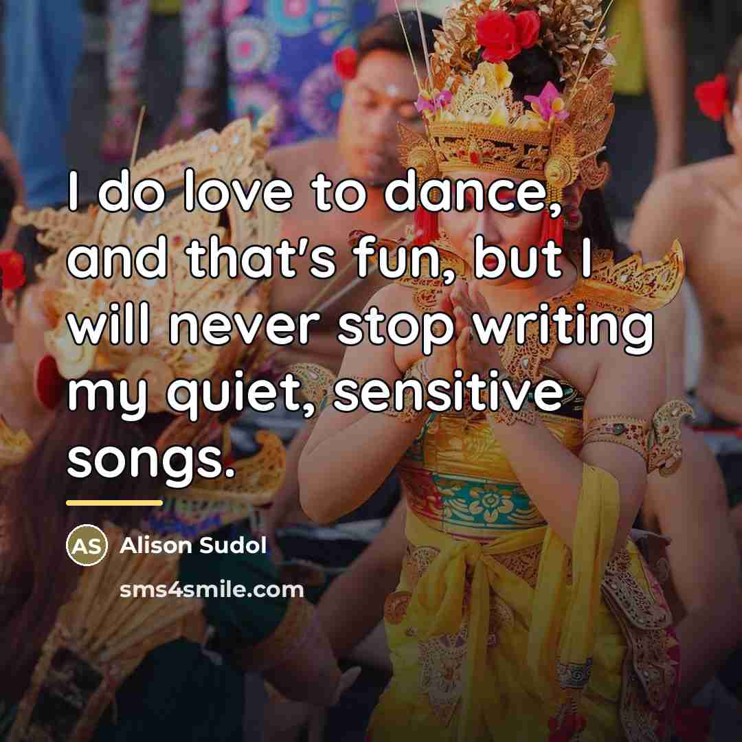 “I do love to dance, and that's fun, but I…” quote by Alison Sudol
