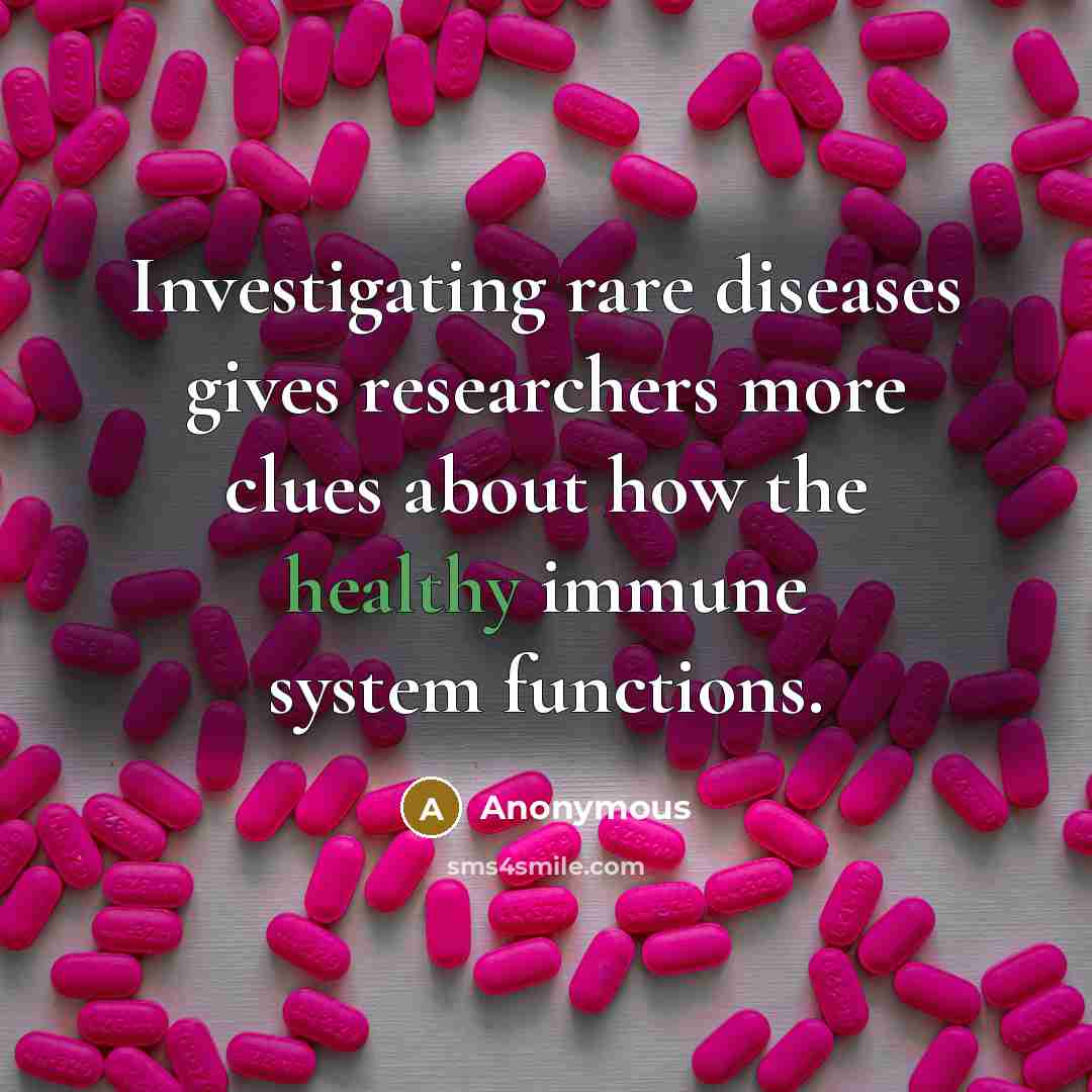 “Investigating rare diseases gives researchers more clues about how the…” quote by Anonymous