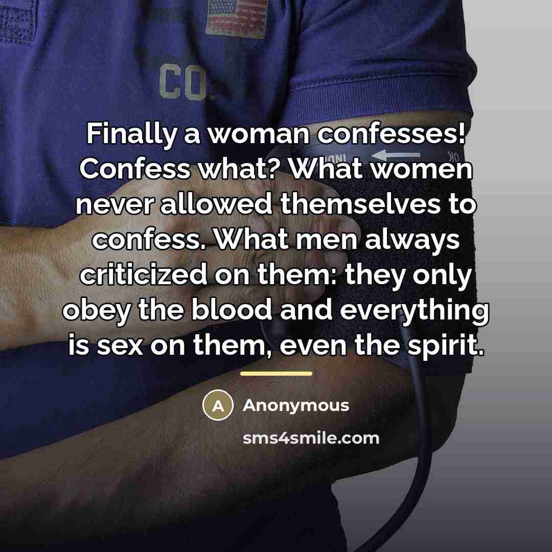 “Finally a woman confesses! Confess what? What women never allowed…” quote by Anonymous