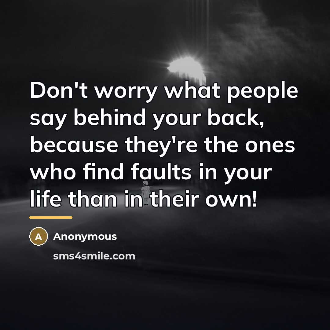 “Don't worry what people say behind your back, because they're…” quote by Anonymous