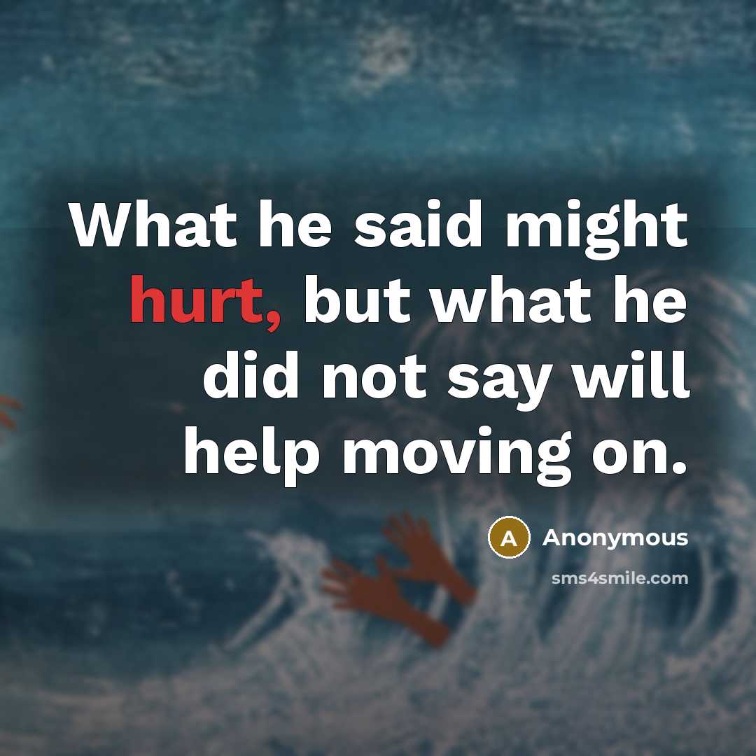 “What he said might hurt, but what he did not…” quote by Anonymous