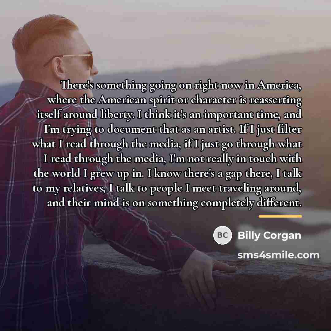 “There's something going on right now in America, where the…” quote by Billy Corgan