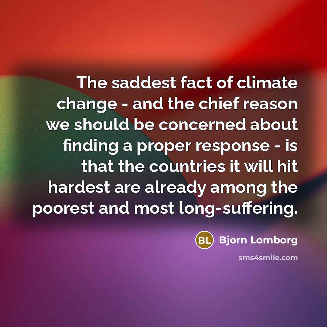 “The saddest fact of climate change - and the chief…” quote by Bjorn Lomborg