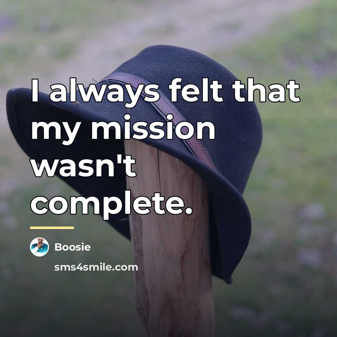 “I always felt that my mission wasn't complete.…” quote by Boosie