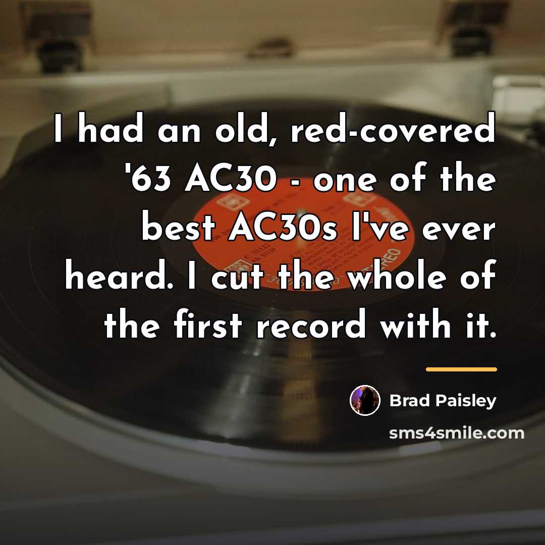 “I had an old, red-covered '63 AC30 - one of…” quote by Brad Paisley