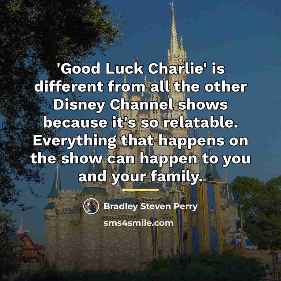 “'Good Luck Charlie' is different from all the other Disney…” quote by Bradley Steven Perry