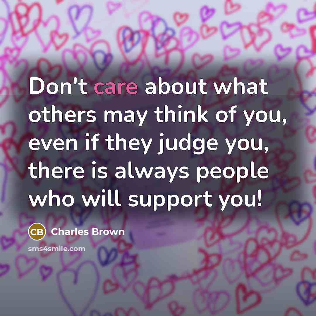“Don't care about what others may think of you, even…” quote by Charles Brown