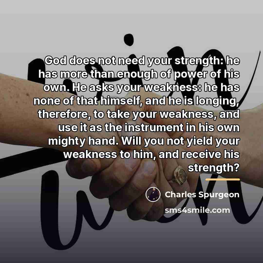 “God does not need your strength: he has more than…” quote by Charles Spurgeon