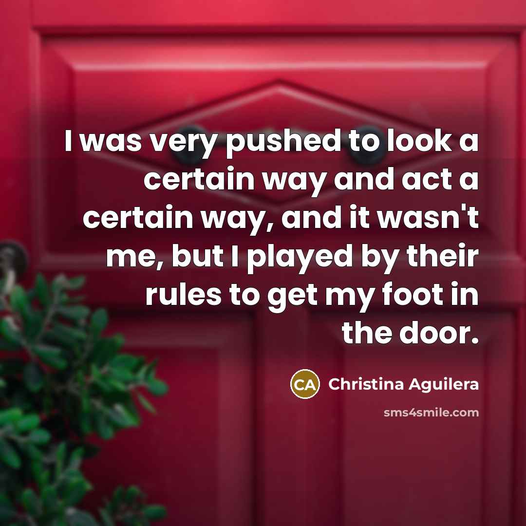 “I was very pushed to look a certain way and…” quote by Christina Aguilera