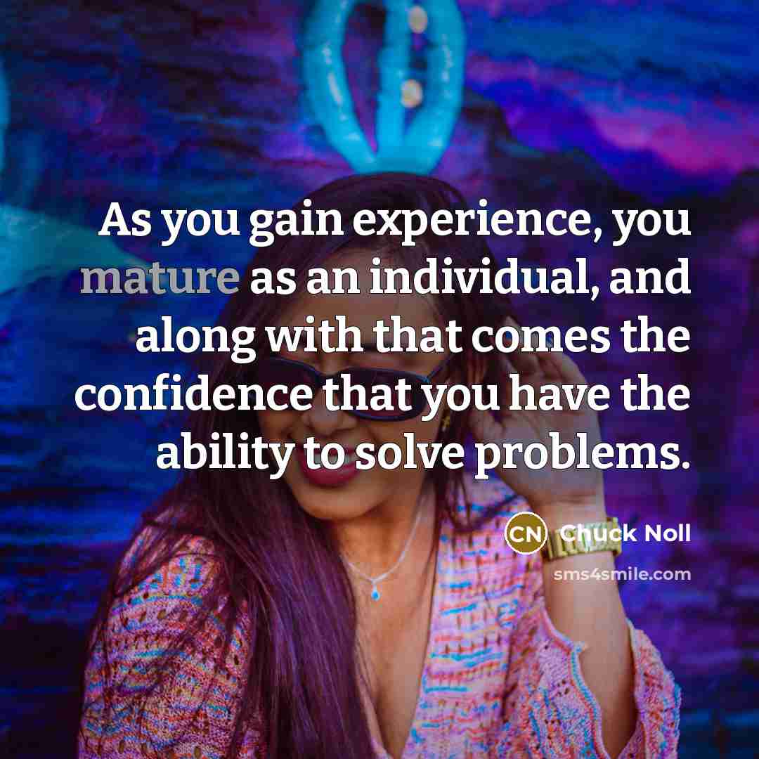 “As you gain experience, you mature as an individual, and…” quote by Chuck Noll