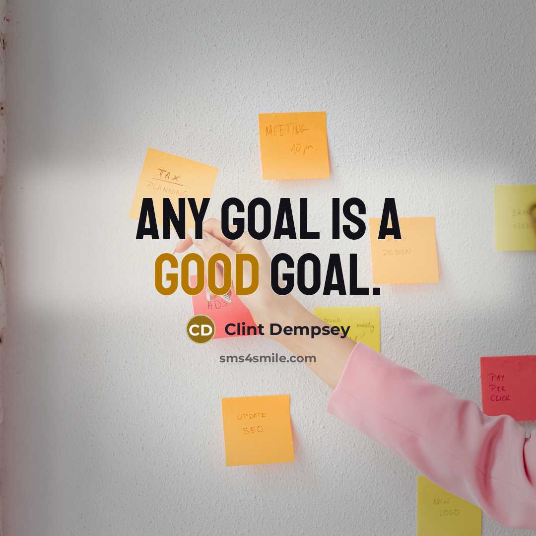 “Any goal is a good goal.…” quote by Clint Dempsey