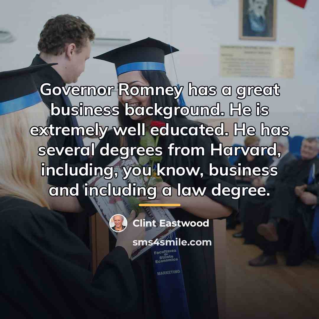 “Governor Romney has a great business background. He is extremely…” quote by Clint Eastwood