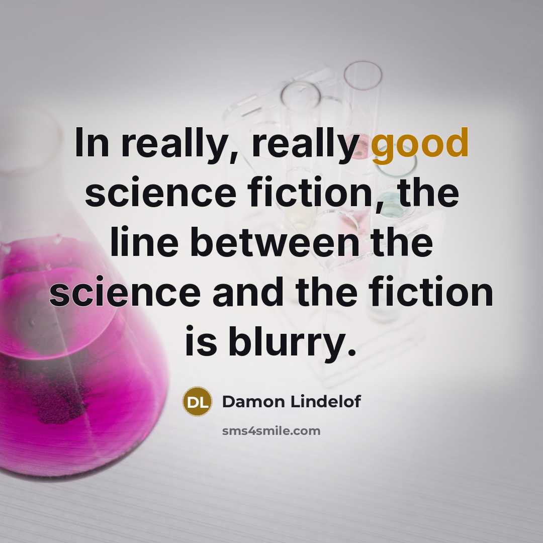 “In really, really good science fiction, the line between the…” quote by Damon Lindelof