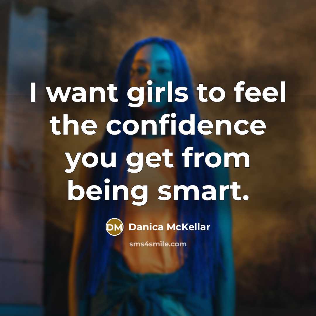 “I want girls to feel the confidence you get from…” quote by Danica McKellar