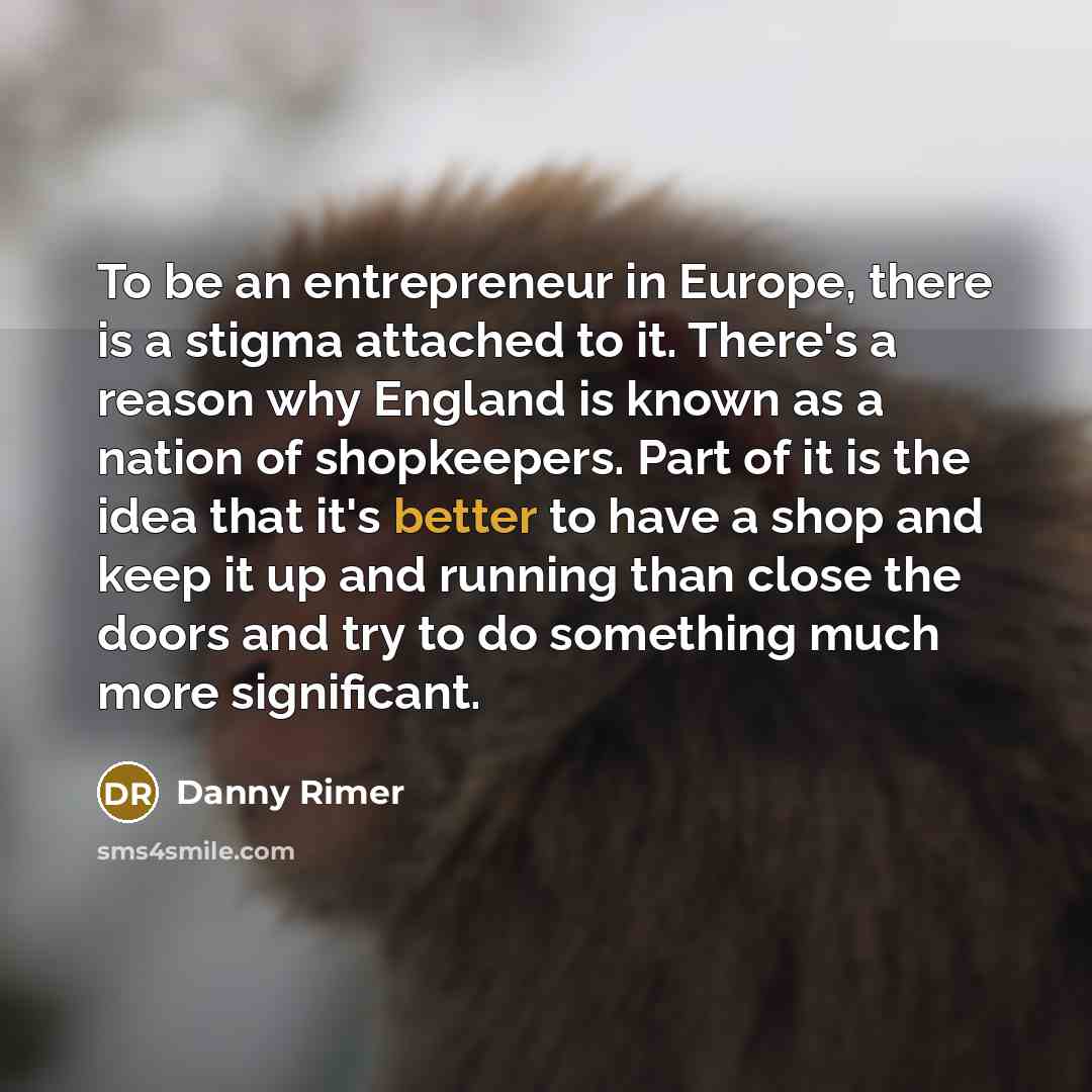 “To be an entrepreneur in Europe, there is a stigma…” quote by Danny Rimer