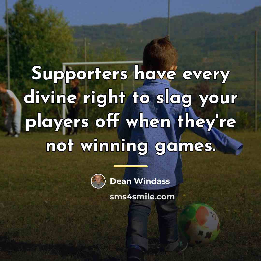 “Supporters have every divine right to slag your players off…” quote by Dean Windass