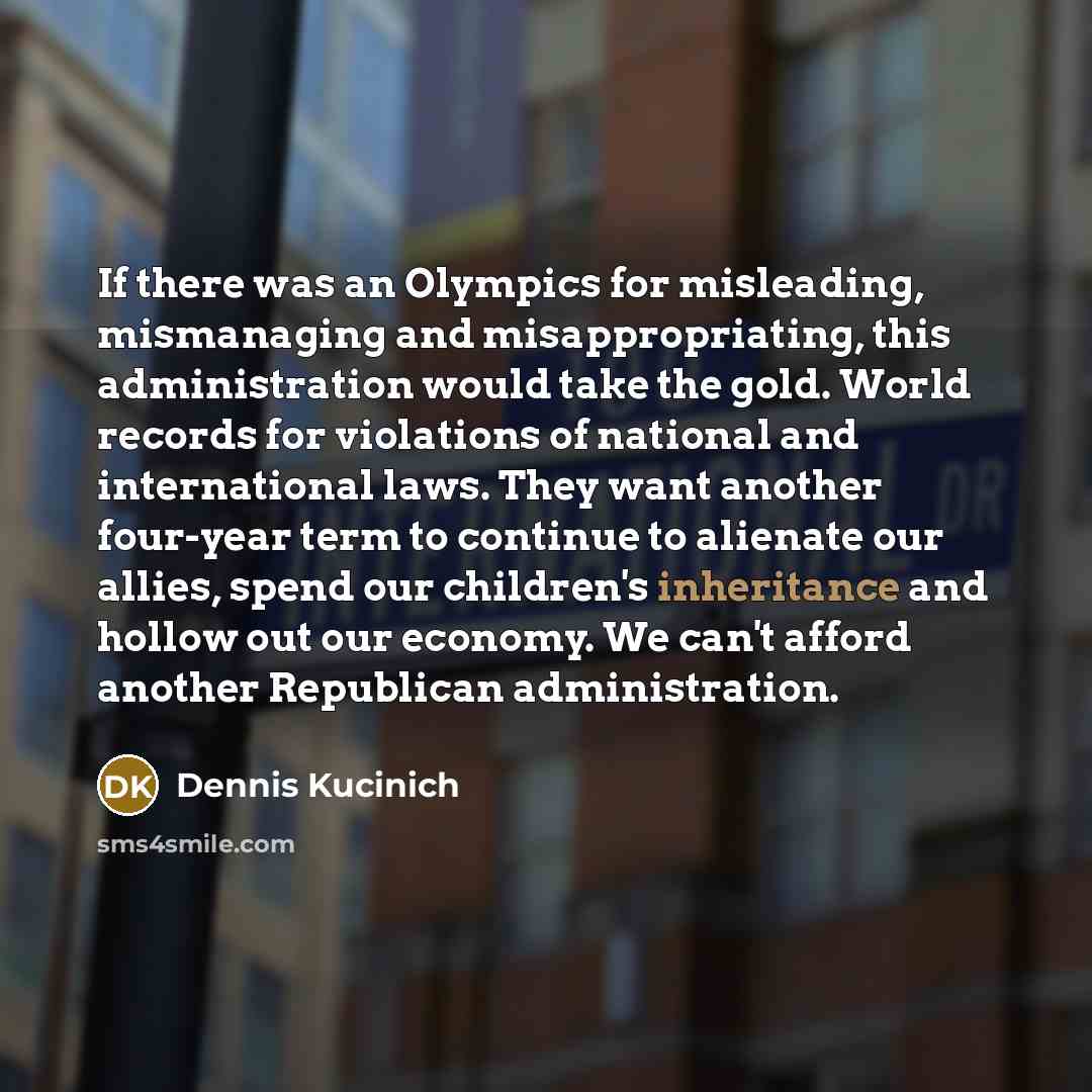 “If there was an Olympics for misleading, mismanaging and misappropriating,…” quote by Dennis Kucinich