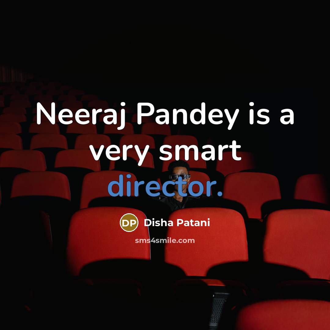 “Neeraj Pandey is a very smart director.” quote by Disha Patani
