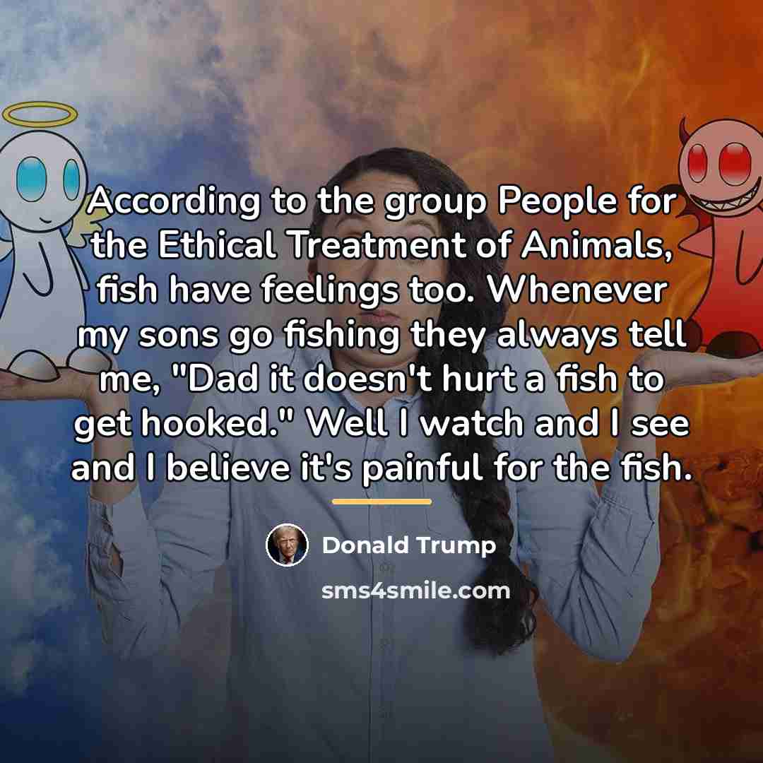 “According to the group People for the Ethical Treatment of…” quote by Donald Trump
