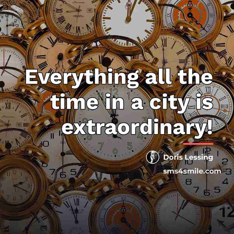 “Everything all the time in a city is extraordinary!…” quote by Doris Lessing
