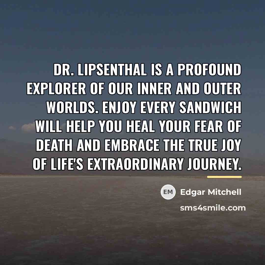“Dr. Lipsenthal is a profound explorer of our inner and…” quote by Edgar Mitchell