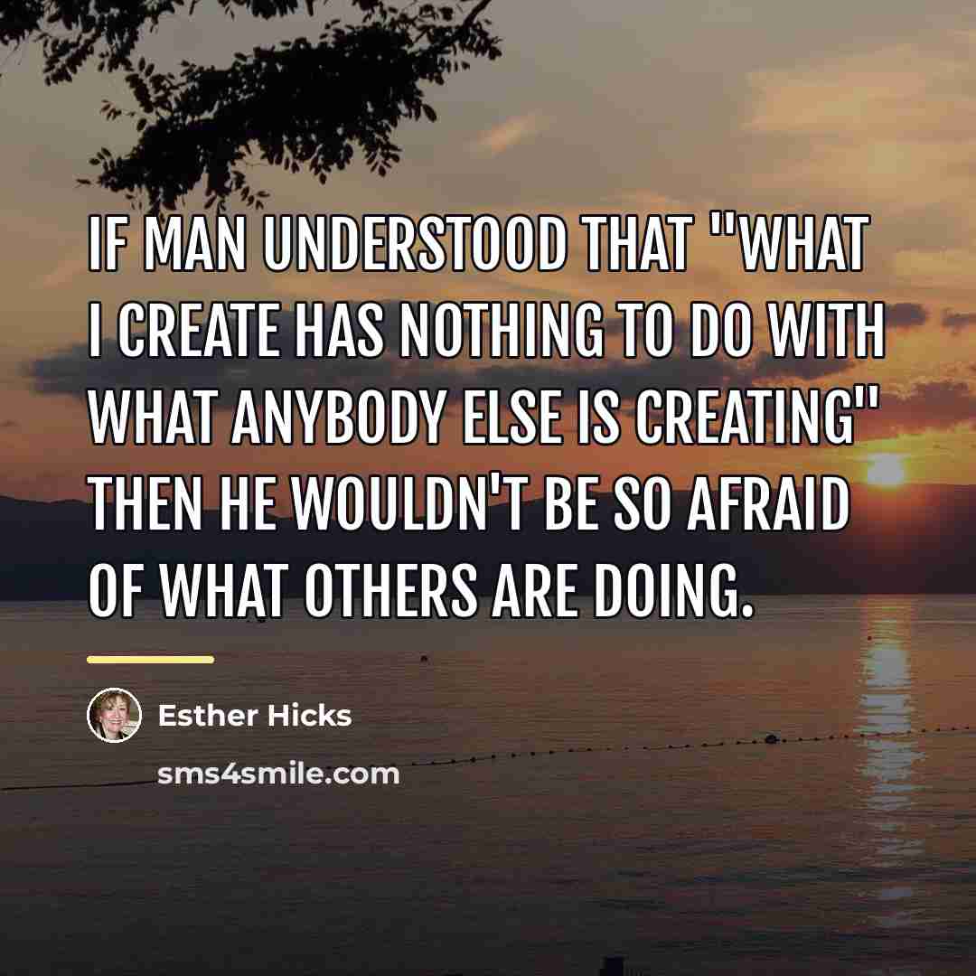 “If man understood that "what I create has nothing to…” quote by Esther Hicks