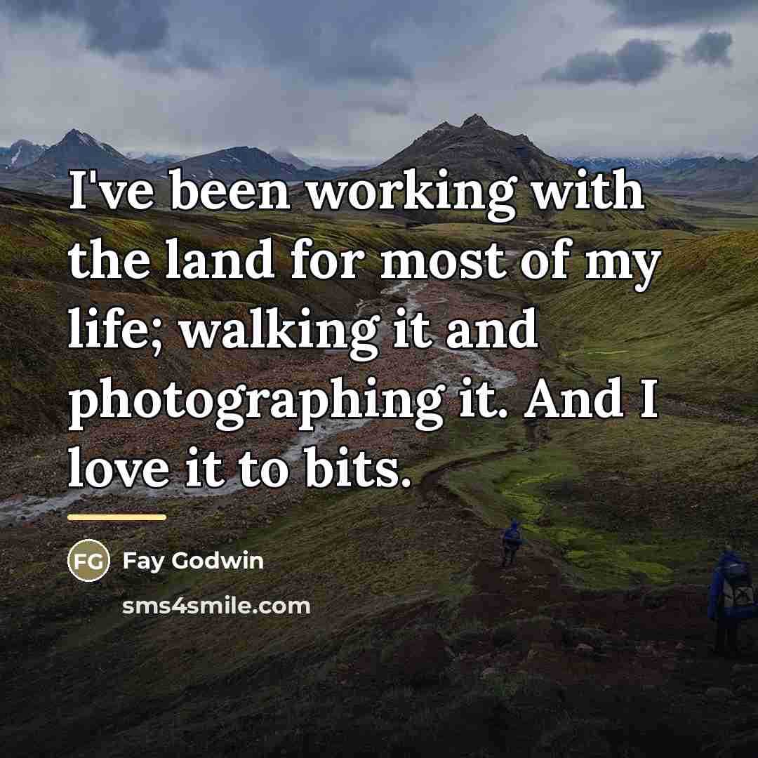 “I've been working with the land for most of my…” quote by Fay Godwin