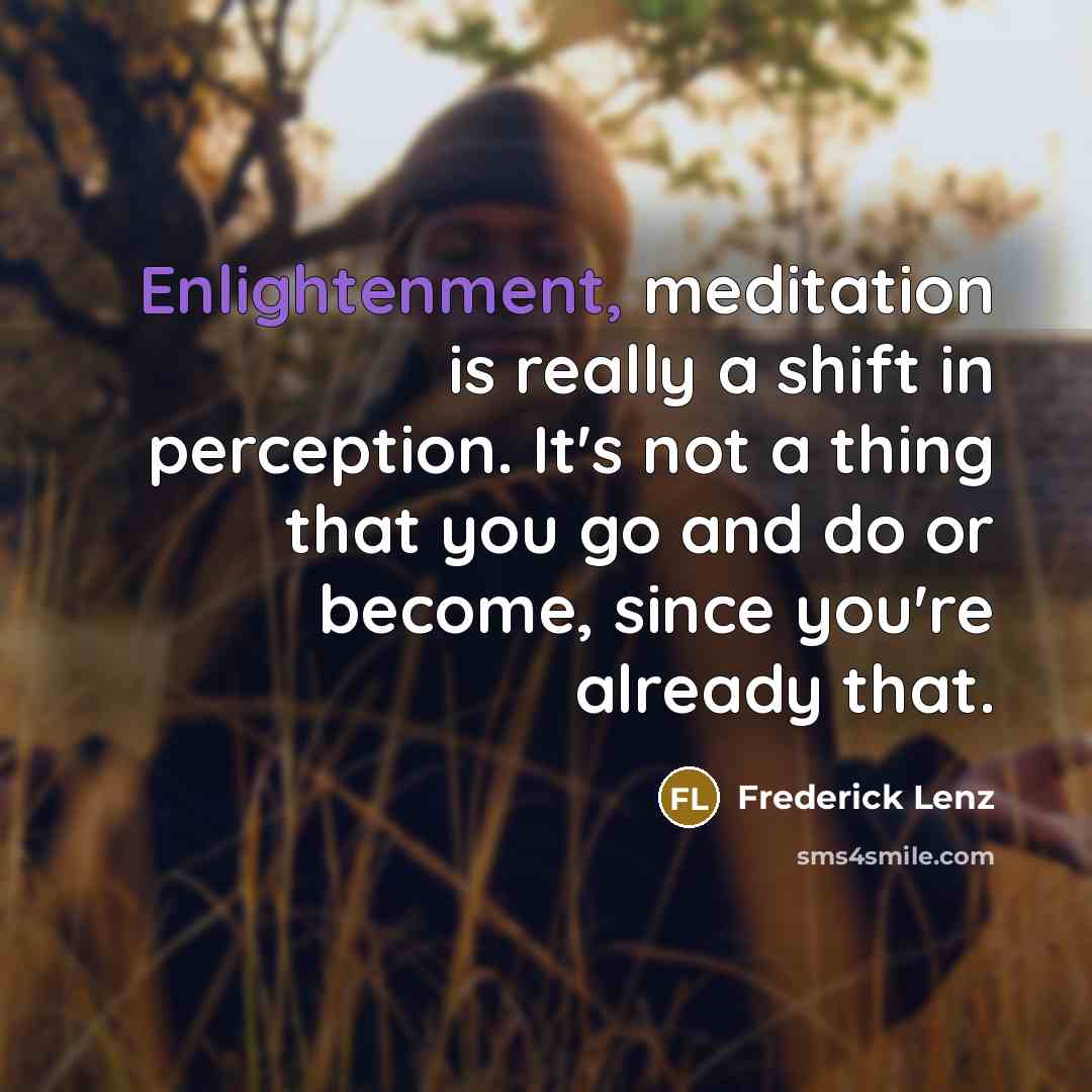 “Enlightenment, meditation is really a shift in perception. It's not…” quote by Frederick Lenz