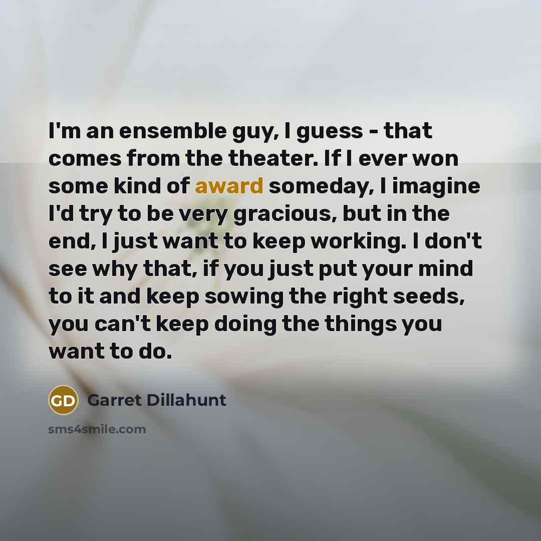 “I'm an ensemble guy, I guess - that comes from…” quote by Garret Dillahunt