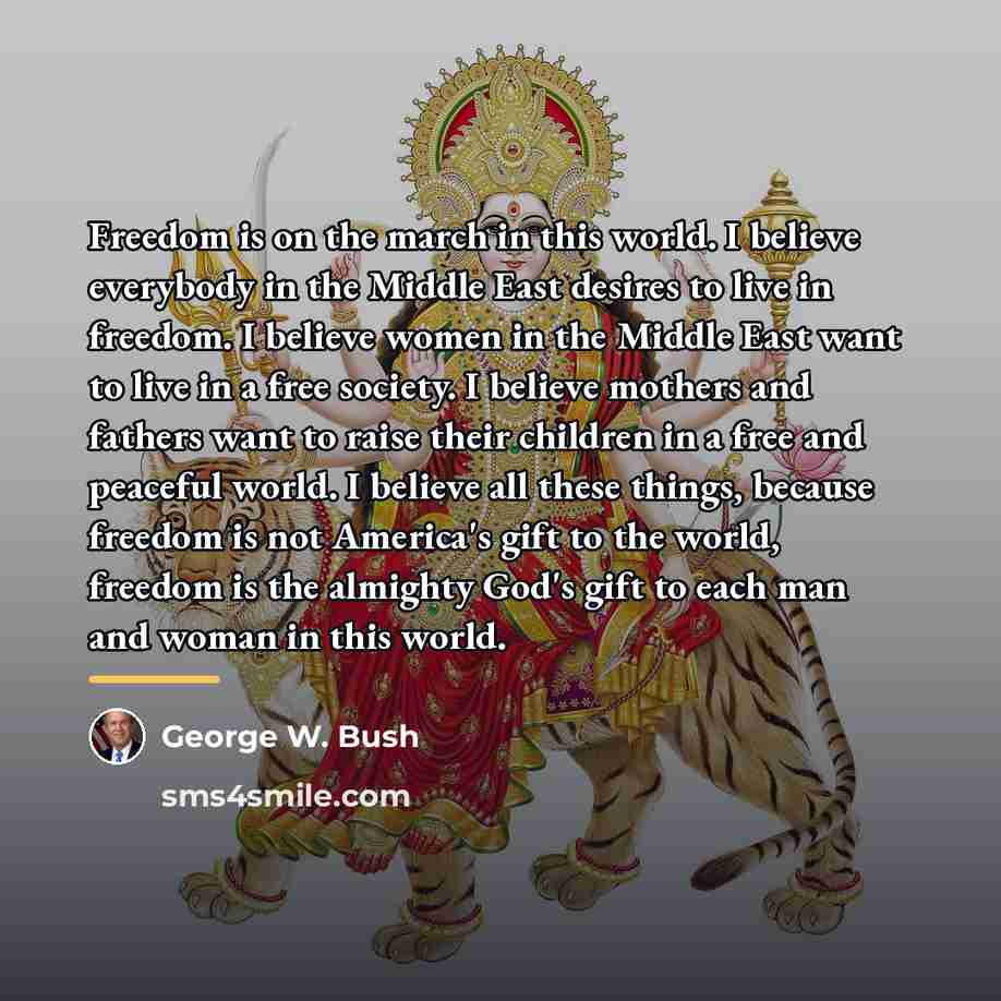 “Freedom is on the march in this world. I believe…” quote by George W. Bush