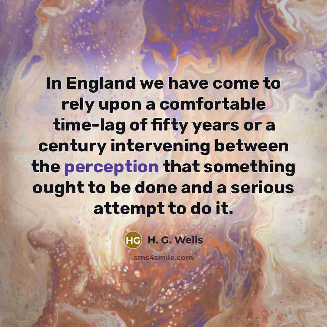 “In England we have come to rely upon a comfortable…” quote by H. G. Wells