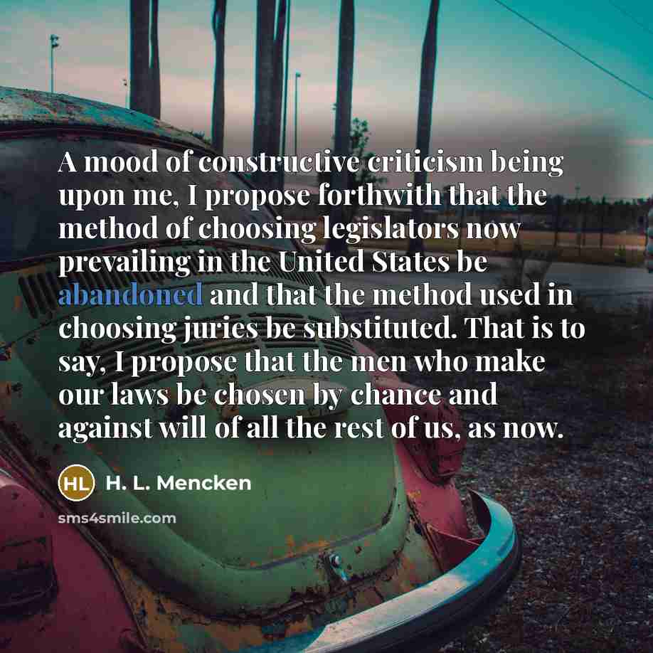 “A mood of constructive criticism being upon me, I propose…” quote by H. L. Mencken