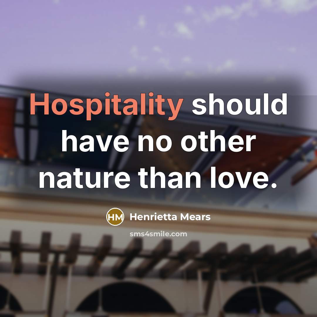 “Hospitality should have no other nature than love.…” quote by Henrietta Mears