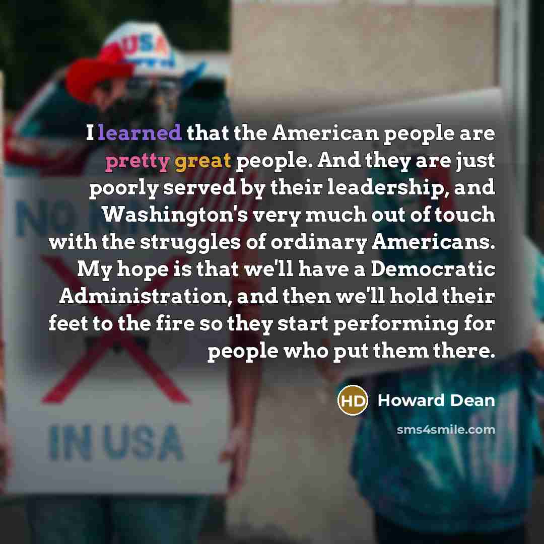 “I learned that the American people are pretty great people.…” quote by Howard Dean
