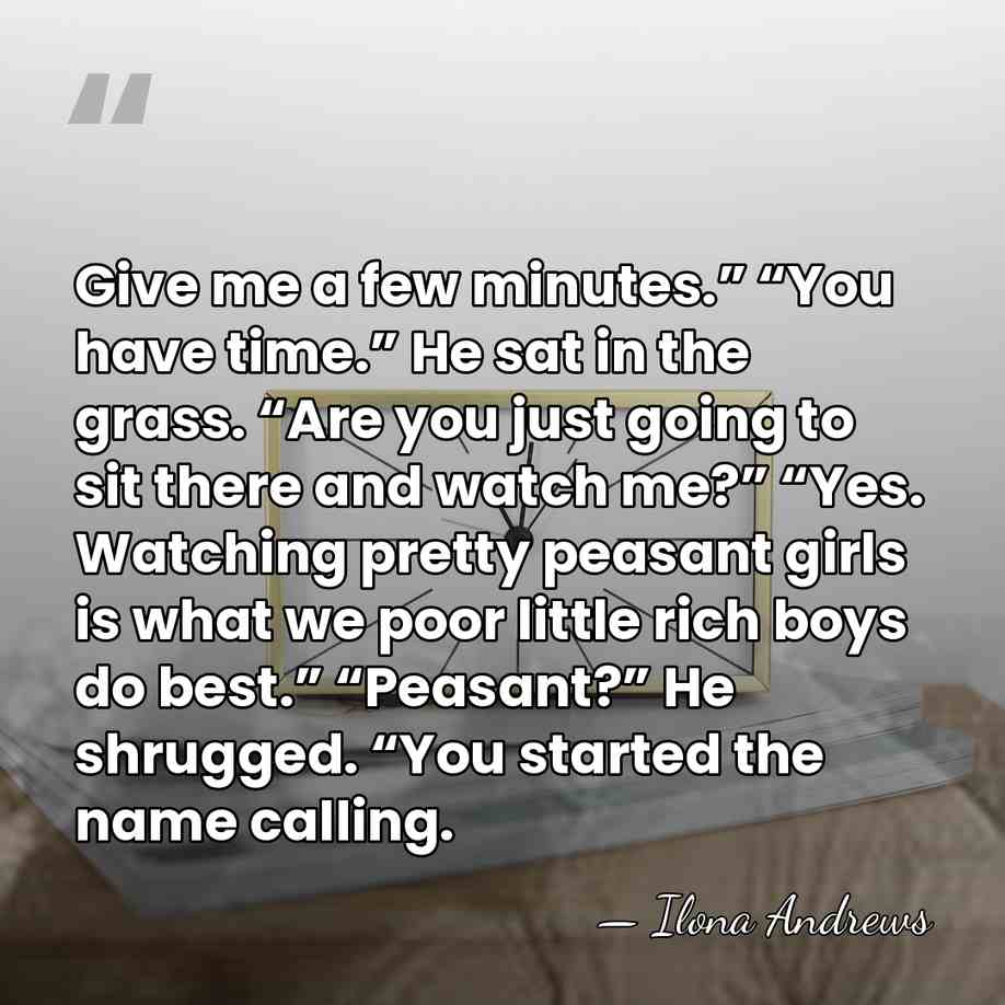 Give me a few minutes.” “You have time.” He sat in the&hellip; - Ilona Andrews