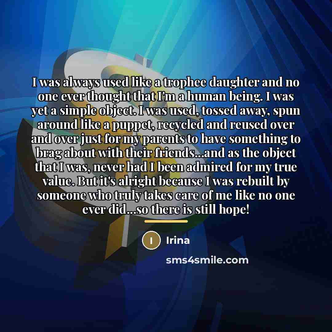 “I was always used like a trophee daughter and no…” quote by Irina