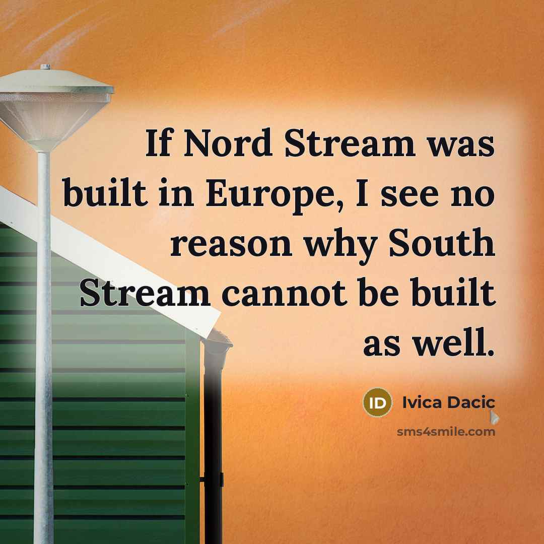 “If Nord Stream was built in Europe, I see no…” quote by Ivica Dacic