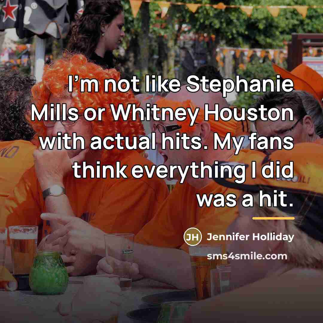 “I'm not like Stephanie Mills or Whitney Houston with actual…” quote by Jennifer Holliday